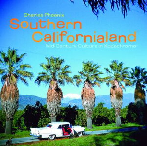 【送料無料】Southern Californialand: Mid-Century Culture in Kodachrome