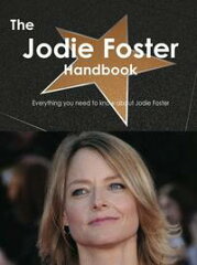 The Jodie Foster Handbook - Everything you need to know about Jodie Foster-【電子書籍】