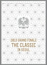 【楽天ブックスならいつでも送料無料】2013 GRAND FINALE “THE CLASSIC” IN SEOUL DVD 【初回...