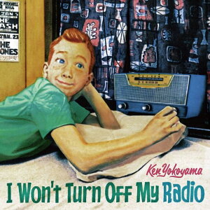 【楽天ブックスならいつでも送料無料】I Won't Turn Off My Radio [ 横山健 ]