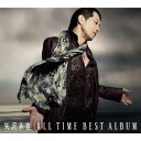 ALL TIME BEST ALBUM（3CD） [ 矢沢永吉 ]