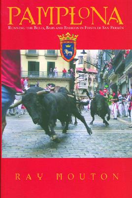 【送料無料】Pamplona: Running the Bulls, Bars, and Barrios in Fiesta de San Fermin [ Ray ...