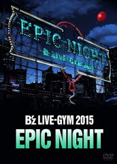 B’z LIVE-GYM 2015 -EPIC NIGHT- [ B'z ]