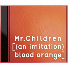 【送料無料】[(an imitation) blood orange]（初回限定CD+DVD） [ Mr.Children ]