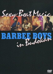 【送料無料】Sexy Beat Magic BARBEE BOYS in Budokan [ バービーボーイズ ]