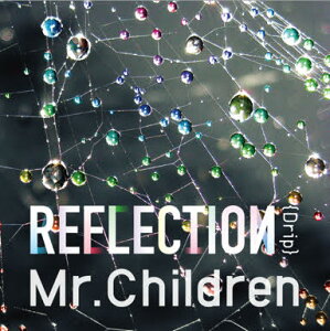 【楽天ブックスならいつでも送料無料】REFLECTION｛Drip｝ [ Mr.Children ]