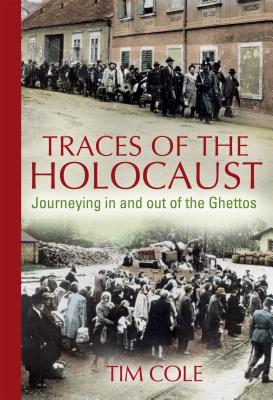 Traces of the Holocaust: Journeying in and Out of the Ghettos