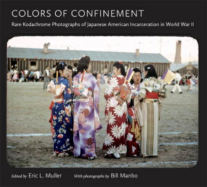 【送料無料】Colors of Confinement: Rare Kodachrome Photographs of Japanese American Incar...