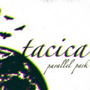 ロックバンド　tacica（タシカ）の「HERO」を収録したアルバム「parallel park」のジャケット写真。