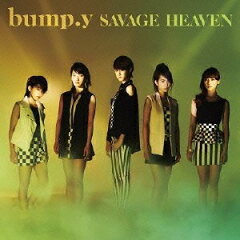 【送料無料】SAVAGE HEAVEN(初回限定盤B CD+DVD) [ bump.y ]