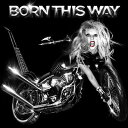 Lady Gaga（レディー・ガガ）のカラオケ人気曲ランキング3位　シングル曲「Born This Way」を収録したＣＤのジャケット写真。