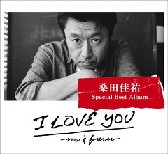【送料無料】【CD最新作ポイント5倍対象商品】I LOVE YOU -now&forever-(完全生産限定盤) [ 桑...