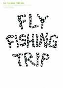 Fly fishing trip（＃01）