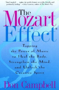 【送料無料】The Mozart Effect: Tapping the Power of Music to Heal the Body, Strengthen th...