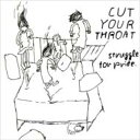 STRUGGLE FOR PRIDE / CUT YOUR THROAT. 【CD】