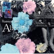 Flowered Gem / Alice 【CD】