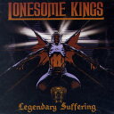 LONESOME KINGS / Legendary Suffering