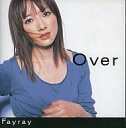 Fayray（フェイレイ）のカラオケ人気曲ランキング第6位　シングル曲「Over」のジャケット写真。