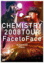CHEMISTRY 2008 TOUR “Face to Face”BUDOKAN FINAL
