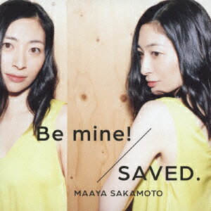 Be mine!/SAVED.!