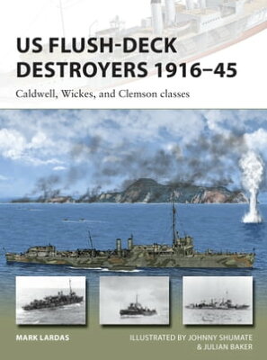 US Flush-Deck Destroyers 1916?45 Caldwell, Wickes, and Clemson classes