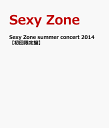 Sexy Zone summer concert 2014 【初回限定盤】