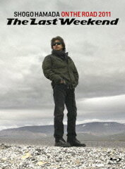 【送料無料】ON THE ROAD 2011 ‘The Last Weekend”【完全生産限定盤】 【Blu-ray】 [ 浜田省吾 ]