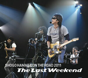 【送料無料】ON THE ROAD 2011 “The Last Weekend” [ 浜田省吾 ]
