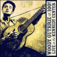 【楽天ブックスならいつでも送料無料】【輸入盤】Woody Guthrie: At 100! (Live At The Kenndy ...