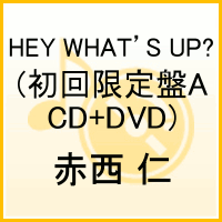 【送料無料】HEY WHAT’S UP?(初回限定盤A CD+DVD) [ 赤西仁 ]