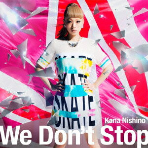 【楽天ブックスならいつでも送料無料】We Don’t Stop(初回生産限定盤 CD+DVD) [ 西野カナ ]