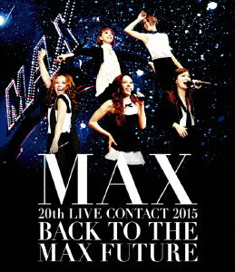 MAX 20th LIVE CONTACT 2015 BACK TO THE MAX FUTU…