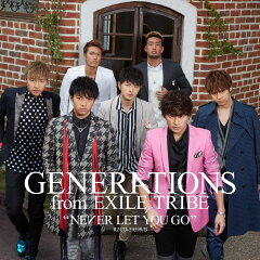 【楽天ブックスならいつでも送料無料】NEVER LET YOU GO(CD+DVD) [ GENERATIONS from EXILE TRI...
