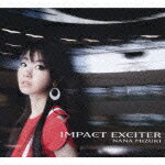 【送料無料】IMPACT EXCITER（初回限定CD+DVD） [ 水樹奈々 ]