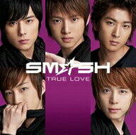 SM☆SH／TRUE　LOVE（初回生産限定盤A）（DVD付）