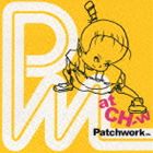 [CD] PATCH WORK LIFE／at CH-w