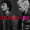 ISSA × SoulJa + ROLA / i hate u 【CD Maxi】