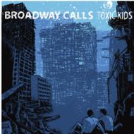 Broadway Calls / Toxic Kids 【CD】