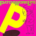 　【中古】邦楽CD PATCH WORK LIFE/P【画】